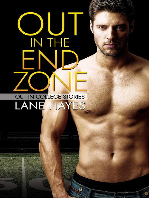 Title details for Out in the End Zone: Out in College, #2 by Lane Hayes - Available